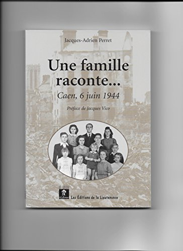 Une famille raconte... : Caen, 6 juin 1944