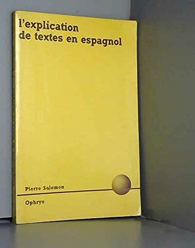L'explication de textes en espagnol : classes préparatoires litteraires, deug, licence, capes, agreg