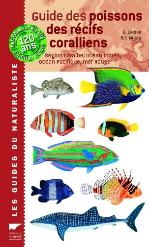 Guide des poissons des récifs coralliens : région Caraïbe, océan Indien, océan Pacifique, mer Rouge