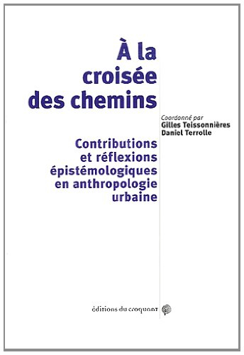 A la croisée des chemins : contributions et réflexions épistémologiques en anthropologie urbaine