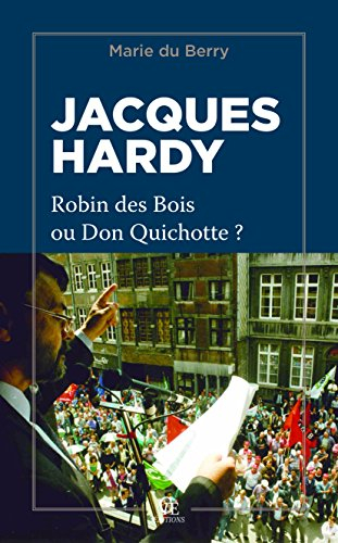 Jacques Hardy : Robin des bois ou Don Quichotte ?