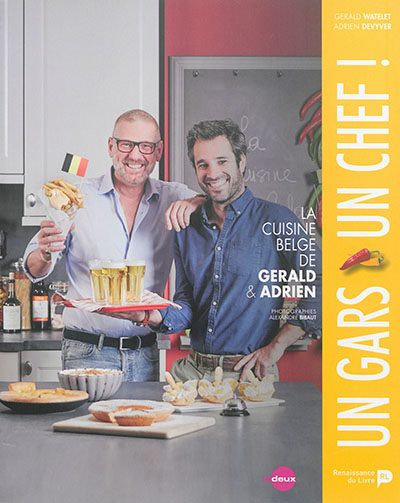 Un gars, un chef ! : la cuisine belge de Gerald & Adrien
