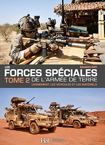 Les forces spéciales de l'armée de terre. Vol. 2. L'armement, les véhicules et les matériels