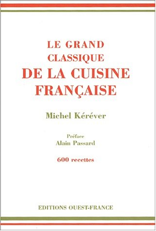 Le grand classique de la cuisine française : 600 recettes