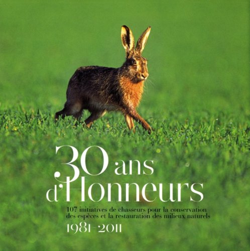 30 ans d'honneurs : 107 initiatives de chasseurs pour la conservation des espèces et la restauration
