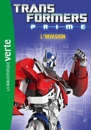 Transformers prime. Vol. 4. L'invasion