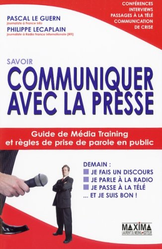 Communiquer avec la presse : guide de média training et règles de prise de parole en public : confér