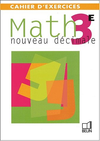 Math, 3e, nouveau décimale : cahiers d'exercices