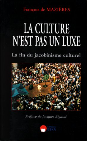 La culture n'est pas un luxe : la fin du jacobinisme culturel