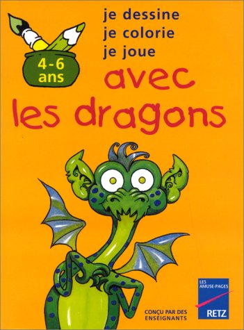 Je dessine, je colorie, je joue avec les dragons : 4-6 ans