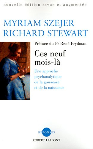 Ces neuf mois-là : une approche psychanalytique de la grossesse et de la naissance