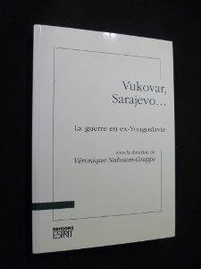 Vukovar, Sarajevo : la guerre en Yougoslavie