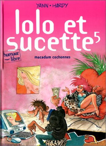 Lolo et Sucette. Vol. 5. Macadam cochonnes