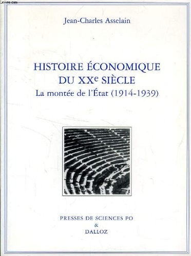 Histoire économique du XXe siècle. Vol. 1. La montée de l'Etat : 1914-1939