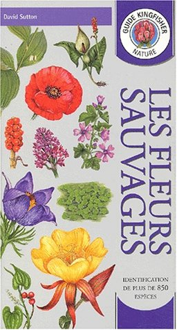 Les fleurs sauvages : identification de plus de 850 espèces