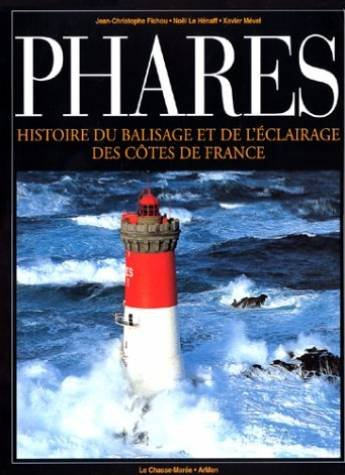 Phares : histoire de l'éclairage et du balisage des côtes de France