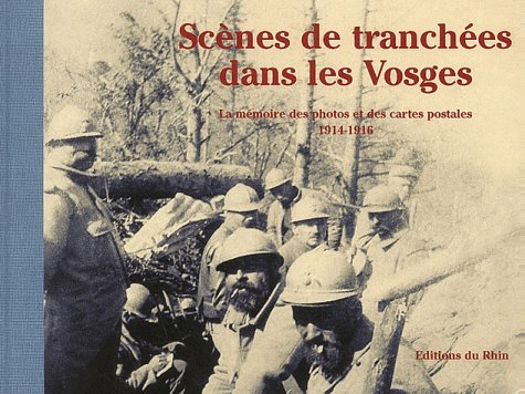 Scènes de tranchées dans les Vosges : la mémoire des photos et des cartes postales, 1914-1916