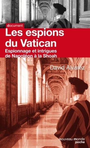 Les espions du Vatican : espionnage et intrigues de Napoléon à la Shoah
