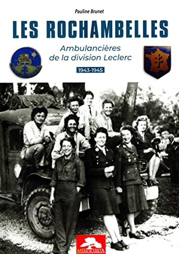 Les Rochambelles : ambulancières de la division Leclerc : 1943-1945