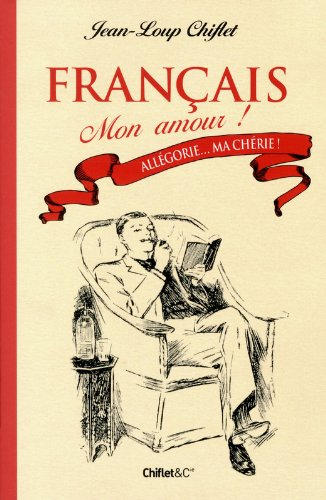 Français, mon amour !. Vol. 1. Allégorie... ma chérie !