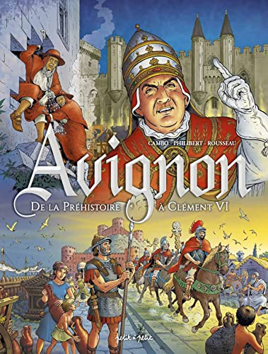 Avignon en BD. Vol. 1. De la préhistoire à Clément VI