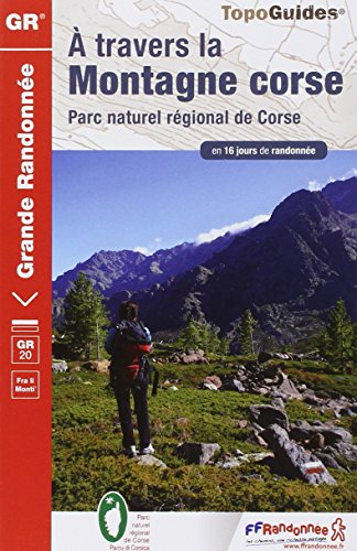 A travers la montagne corse, GR 20 : fra li monti : Parc naturel régional de Corse en 16 jours de ra