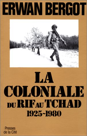 La Coloniale : du Rif au Tchad, 1925-1980