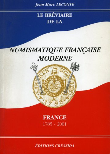 Le bréviaire de la numismatique française moderne, 1785-2001
