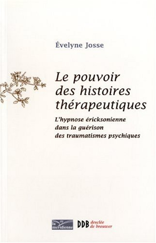 Le pouvoir des histoires thérapeutiques : l'hypnose éricksonienne dans la guérison des traumatismes 