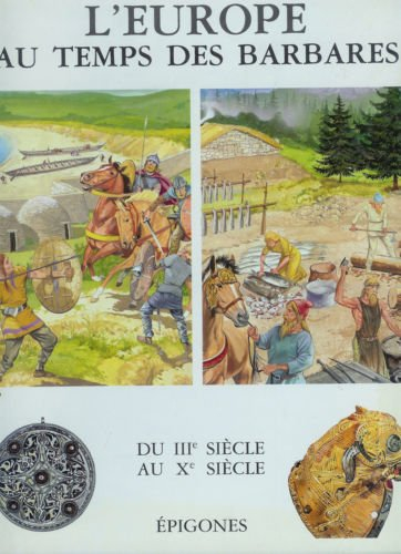 L'Europe au temps des Barbares : du IIIe siècle au Xe siècle