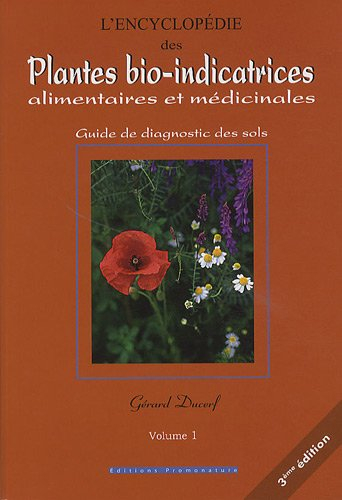 l'encyclopédie des plantes bio-indicatrices, alimentaires et médicinales : guide de diagnostic des s