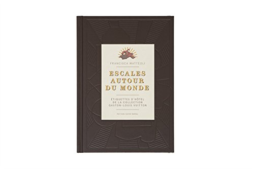 Escales autour du monde : étiquettes d'hôtel de la collection Gaston-Louis Vuitton