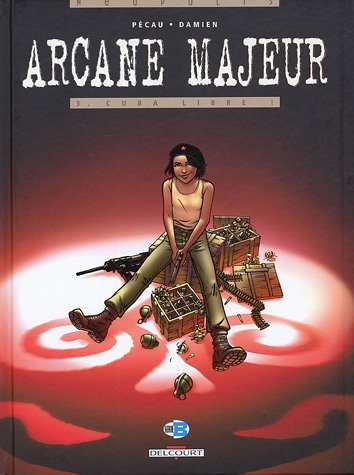 Arcane majeur. Vol. 3. Cuba libre !