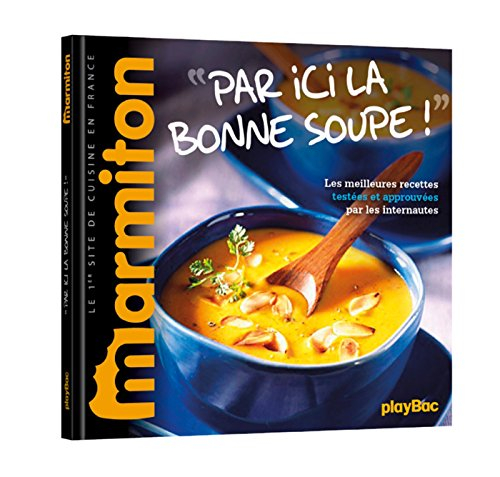 Par ici, la bonne soupe ! : les meilleures recettes testées et approuvées par les internautes