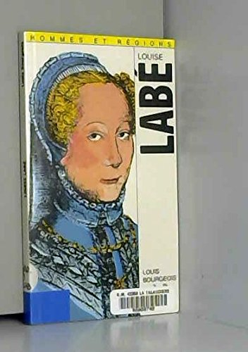 Louise Labé (1523-1566) et les poètes lyonnais de son temps