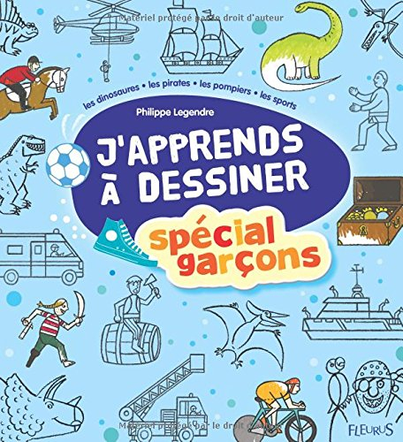 J'apprends à dessiner : spécial garçons
