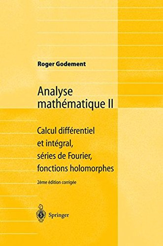 analyse mathématique ii : calcul différentiel et intégral, séries de fourier, fonctions holomorphes