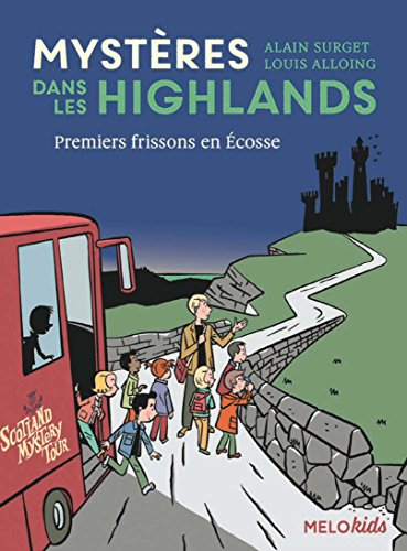 Mystères dans les Highlands. Vol. 1. Premiers frissons en Ecosse