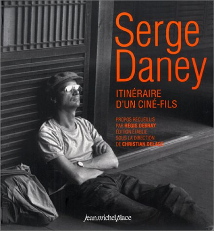 Serge Daney, itinéraire d'un ciné-fils