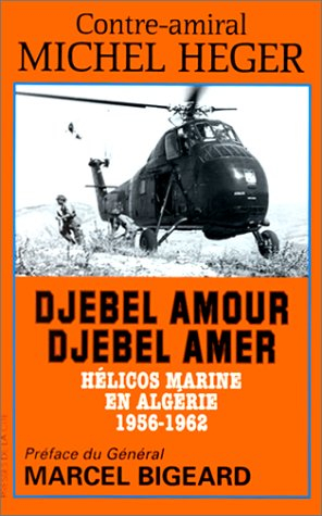 Djebel amour, Djebel amer : hélicos marine en Algérie, 1956-1962