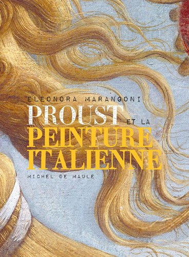 Proust et la peinture italienne : l'imaginaire crée le réel