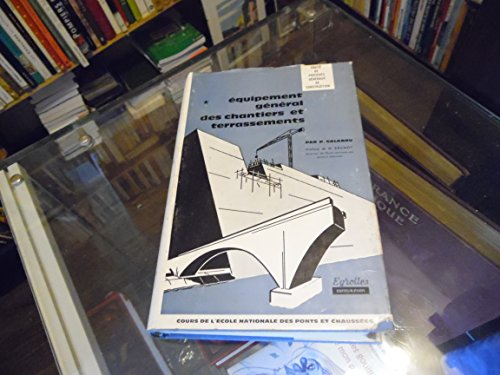 traite des procédés généraux de construction, tome 1 : equipement général des chantiers et terrassem