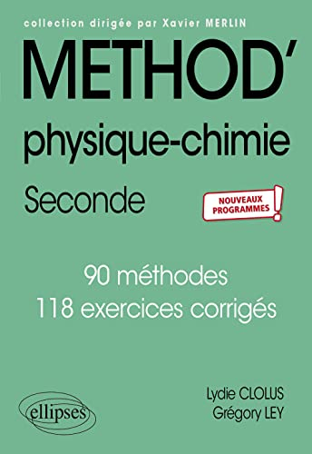 Physique chimie seconde : 90 méthodes, 118 exercices corrigés : nouveaux programmes