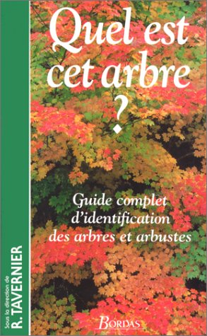 Quel est cet arbre ? : guide complet d'identification des arbres et arbustes