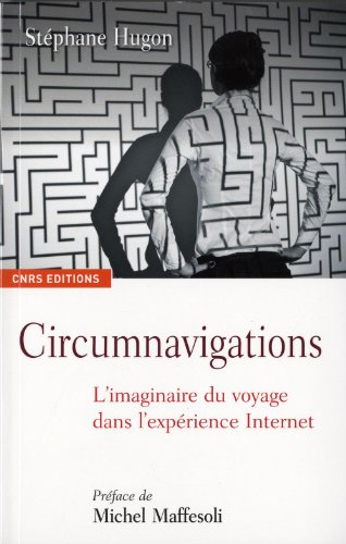 Circumnavigations : l'imaginaire du voyage dans l'expérience Internet
