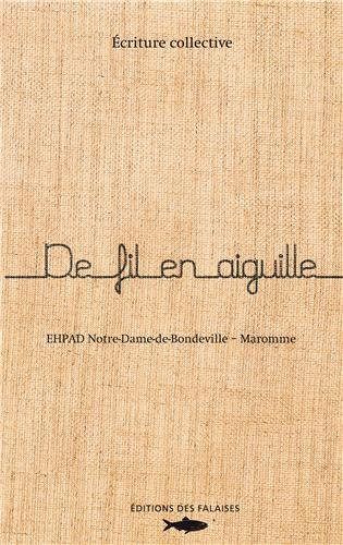 De fil en aiguille : écriture collective : EHPAD, la côte de velours de Notre-Dame-de-Bondeville et 