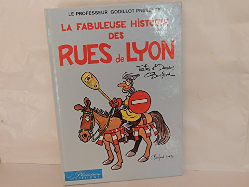 LA FABULEUSE HISTOIRE DES RUES DE LYON. Tome 1