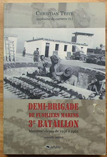 Demi-brigade de fusiliers marins 3e bataillon - Histoires vécues de 1956 à 1962