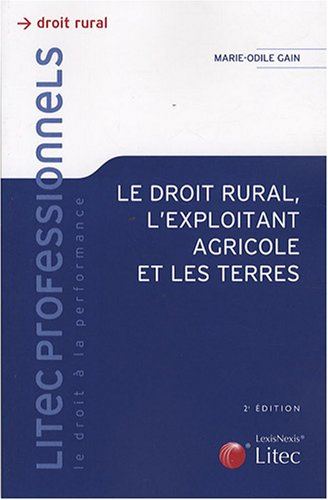 Le droit rural, l'exploitant agricole et les terres