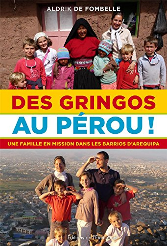 Des gringos au Pérou ! : une famille en mission dans les barrios d'Arequipa
